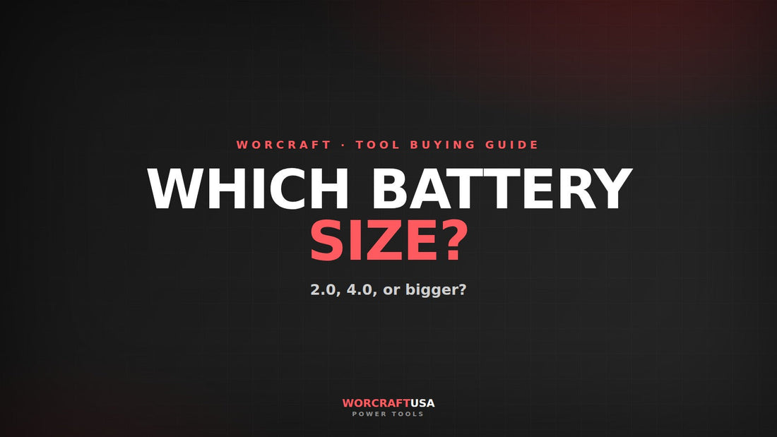 Choosing the right Worcraft 20V cordless battery size