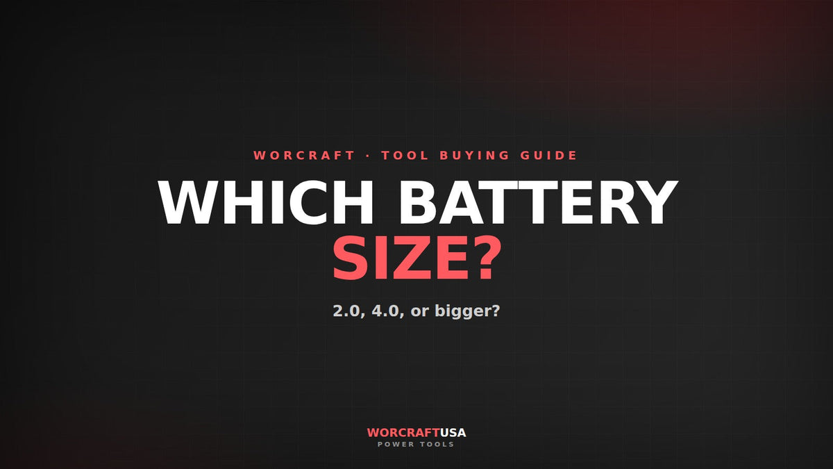Choosing the right Worcraft 20V cordless battery size